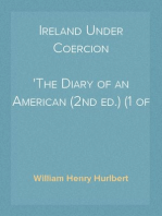 Ireland Under Coercion
The Diary of an American (2nd ed.) (1 of 2) (1888)