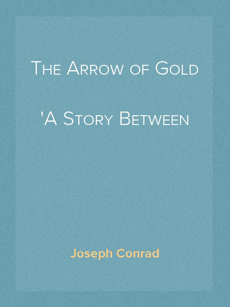The Arrow of Gold A Story Between Two Notes by Joseph Conrad (Ebook ...