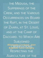 Narrative of a Voyage to Senegal in 1816
Undertaken by Order of the French Government, Comprising an Account of the Shipwreck of the Medusa, the Sufferings of the Crew, and the Various Occurrences on Board the Raft, in the Desert of Zaara, at St. Louis, and at the Camp of Daccard. to Which Are Subjoined Observations Respecting the Agriculture of the Western Coast of Africa, from Cape Blanco to the Mouth of the Gambia.