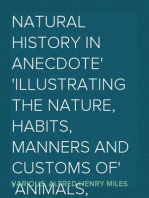 Natural History in Anecdote
Illustrating the nature, habits, manners and customs of
animals, birds, fishes, reptiles, etc., etc., etc.