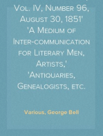 Notes and Queries, Vol. IV, Number 96, August 30, 1851
A Medium of Inter-communication for Literary Men, Artists,
Antiquaries, Genealogists, etc.