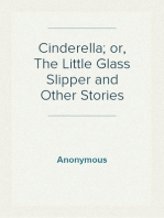 Cinderella; or, The Little Glass Slipper and Other Stories