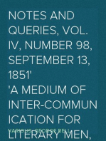 Notes and Queries, Vol. IV, Number 98, September 13, 1851
A Medium of Inter-communication for Literary Men, Artists,
Antiquaries, Genealogists, etc.