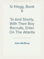 Si Klegg, Book 6
Si And Shorty, With Their Boy Recruits, Enter On The Atlanta Campaign