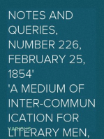 Notes and Queries, Number 226, February 25, 1854
A Medium of Inter-communication for Literary Men, Artists,
Antiquaries, Genealogists, etc