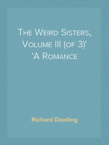 The Weird Sisters, Volume III (of 3)
A Romance