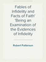 Fables of Infidelity and Facts of Faith
Being an Examination of the Evidences of Infidelity