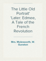 The Little Old Portrait
Later: Edmee, A Tale of the French Revolution