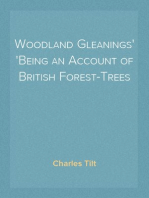 Woodland Gleanings
Being an Account of British Forest-Trees