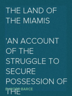 The Land of the Miamis
An Account of the Struggle to Secure Possession of the North-West from the End of the Revolution until 1812