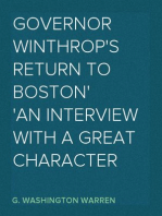 Governor Winthrop's Return to Boston
An Interview with a Great Character