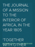 The Journal of a Mission to the Interior of Africa, in the Year 1805
Together with Other Documents, Official and Private, Relating to the Same Mission, to Which Is Prefixed an Account of the Life of Mr. Park