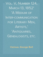 Notes and Queries, Vol. V, Number 124, March 13, 1852
A Medium of Inter-communication for Literary Men, Artists,
Antiquaries, Genealogists, etc.