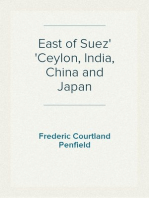 East of Suez
Ceylon, India, China and Japan
