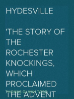 Hydesville
The Story of the Rochester Knockings, Which Proclaimed the Advent of Modern Spiritualism