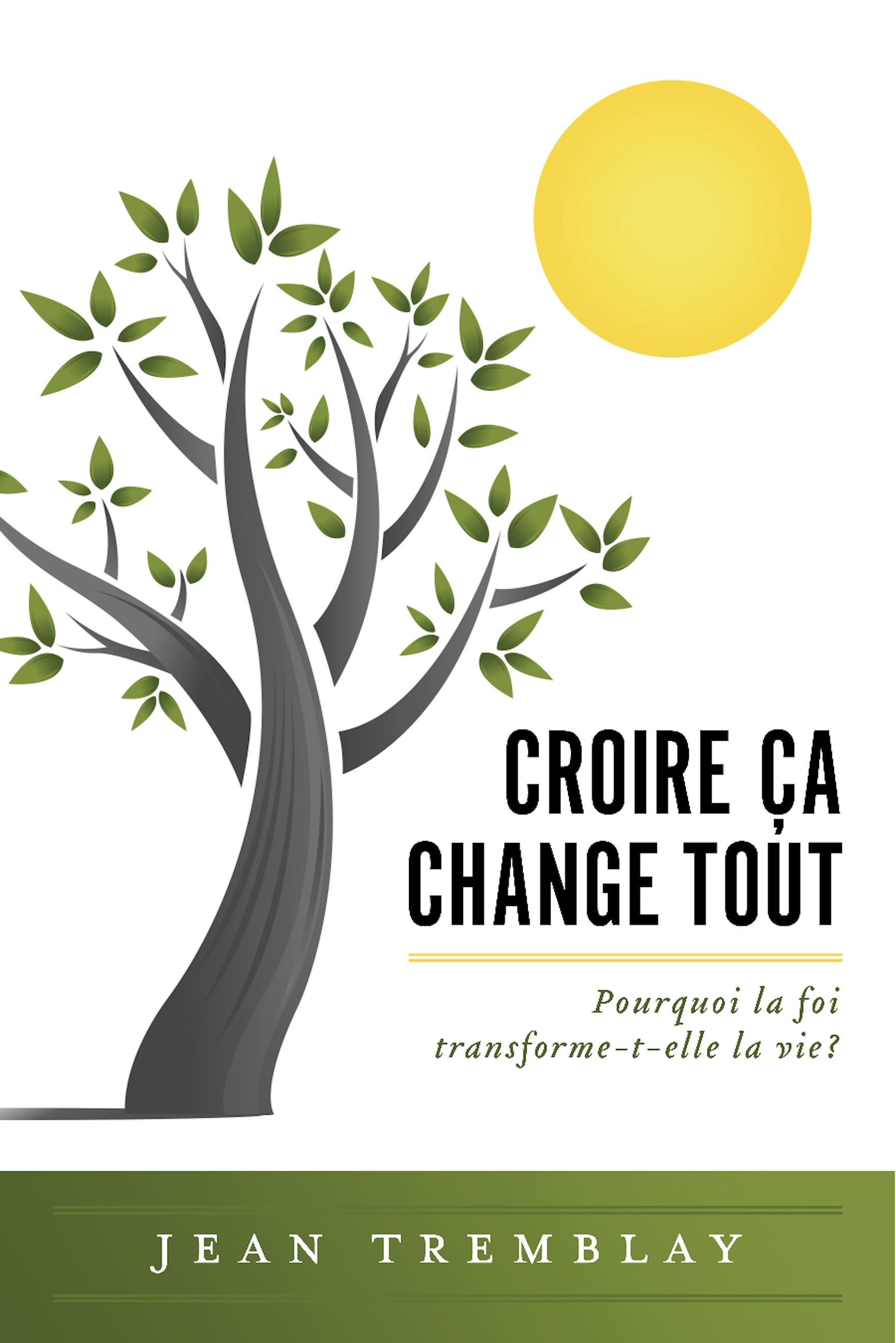 Croire ça change tout de Jean Tremblay (Livre électronique) - Lire  gratuitement pendant 30 jours, image size:1735x2600