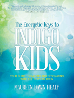 The Energetic Keys to Indigo Kids: Your Guide to Raising and Resonating With the New Children