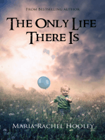 The Only Life There Is