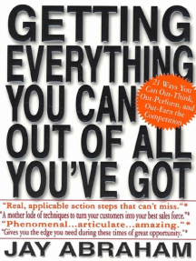 Getting Everything You Can Out of All You've Got by Jay Abraham