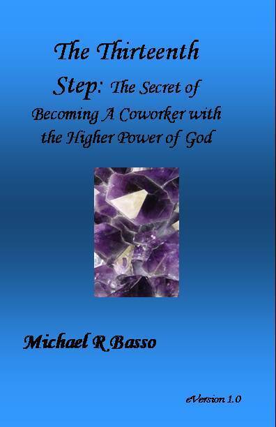 The Thirteenth Step: The Secret of Becoming a Co-worker with the Higher ...
