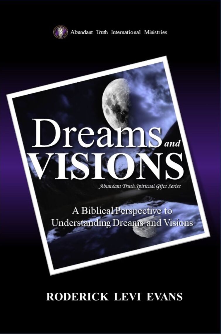 Read Dreams and Visions A Biblical Perspective to Understanding Dreams