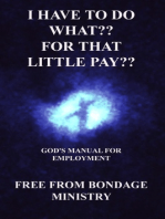 I Have To Do What?? For That Little Pay?? God's Manual For Employment.