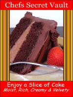 Enjoy a Slice of Cake: Moist, Rich, Creamy and Velvety
