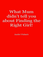 What Mum didn't tell you about Finding the Right Girl!