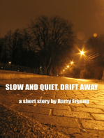 Slow and Quiet, Drift Away