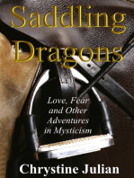 Saddling Dragons: Love, Fear and Other Adventures in Mysticism