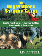 The Dog Walker's Startup Guide: Create Your Own Lucrative Dog Walking Business in 12 Easy Steps