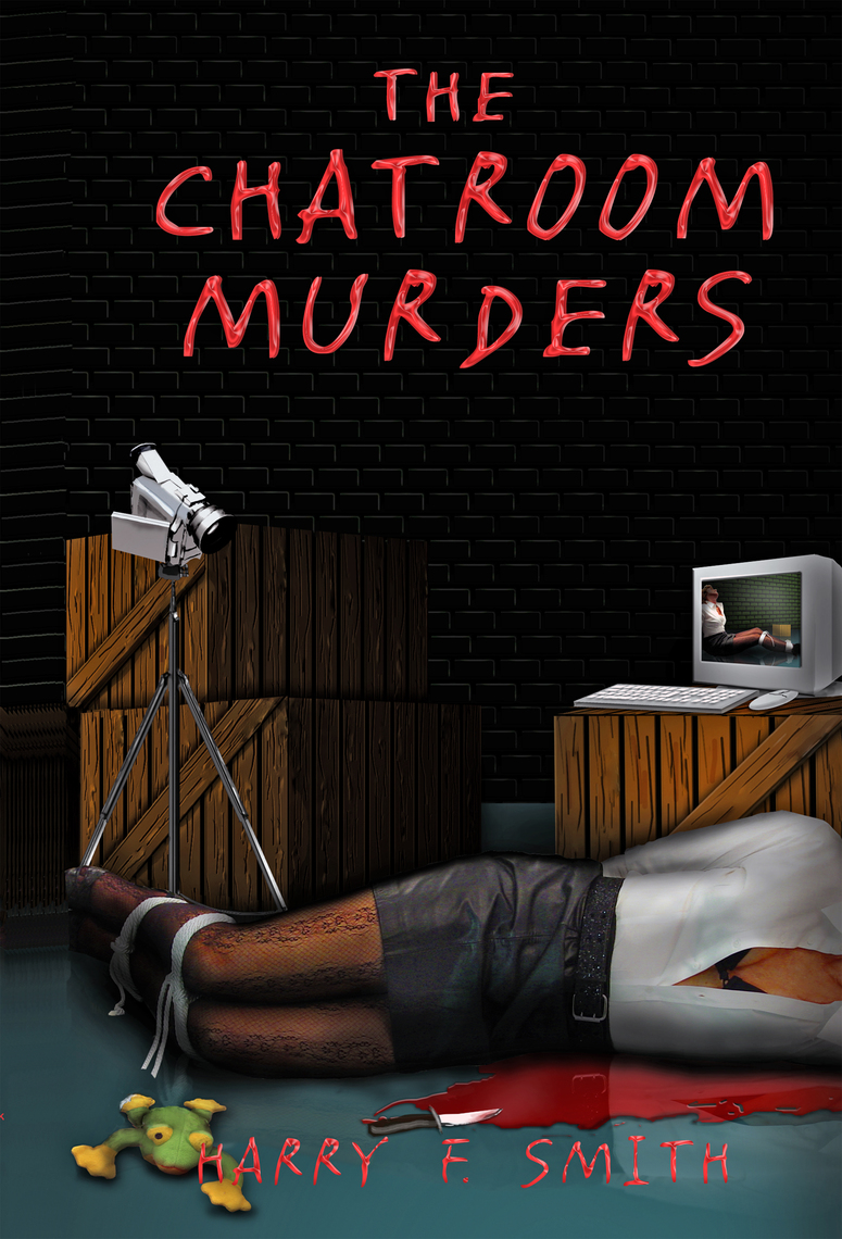 The Chat Room Murders by Harry F