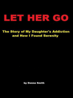 Let Her Go: The Story of My Daughter's Addiction and How I Found Serenity