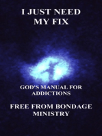 I Just Need My Fix. God's Manual For Addictions.