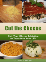 Cut the Cheese: Quit Your Cheese Addiction to Transform Your Life