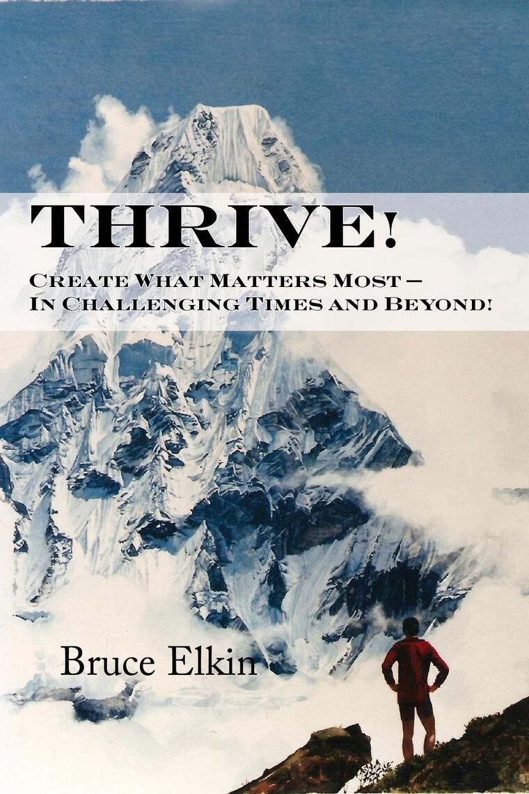 Thrive! Create What Matters Most: In Challenging Times and Beyond! by ...