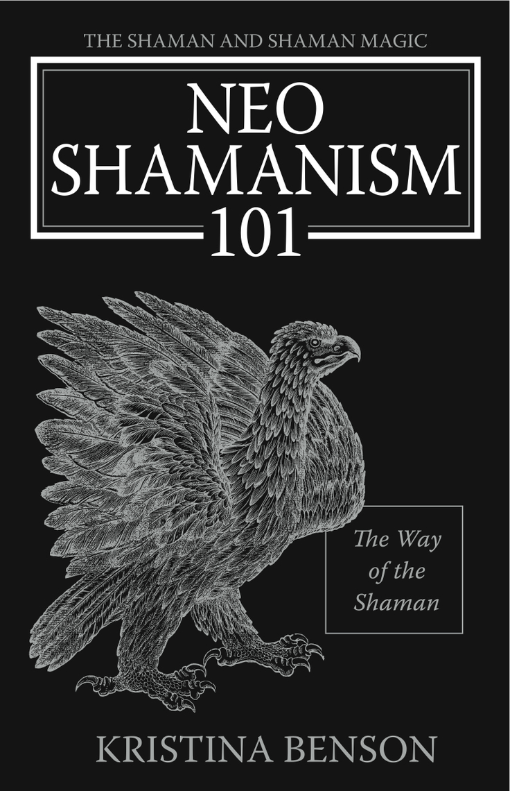 NeoShamanism 101: The Way of the Shaman by Kristina Benson (Ebook ...