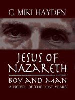 Jesus of Nazareth, Boy and Man: A Novel of the Lost Years