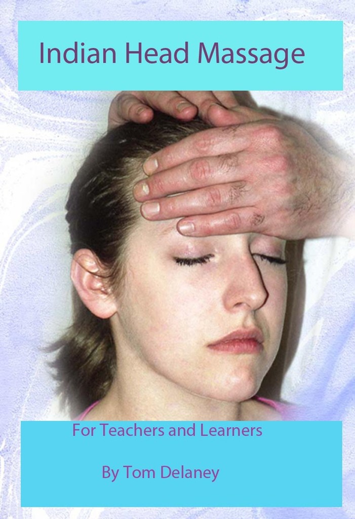 Indian Head Massage for Teachers and Learners by Tom Delaney Ebook