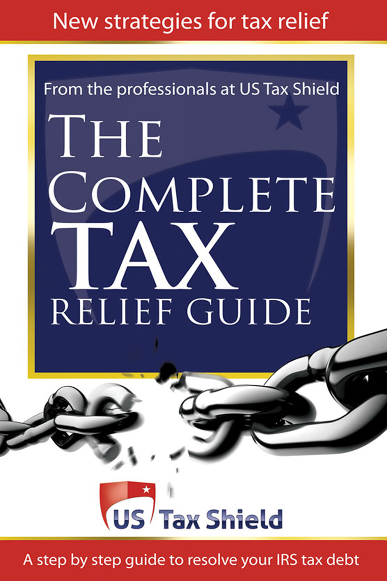 The Complete Tax Relief Guide A StepbyStep Guide to Resolve Your IRS