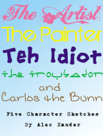 The Artist, The Painter, The Idiot, The Troubador, And Carlos The Bunn