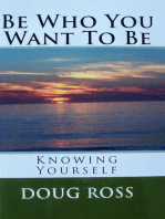 Be Who You Want To Be: Knowing Yourself