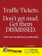 Traffic Tickets. Don't Get Mad. Get Them Dismissed.: Traffic Ticket Tips, Must Knows, and Much More