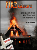 FIRECLOSURE How to burn down Wall Street and get away with it