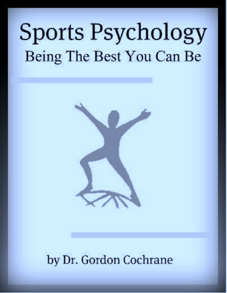 Sports Psychology Being The Best You Can Be by Dr. Gordon Cochrane Book Read Online