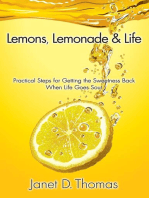 Lemons, Lemonade & Life: Practical Steps for Getting the Sweetness Back When Life Goes Sour