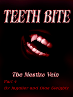 TEETH BITE. The Mestizo Vein: Part 4