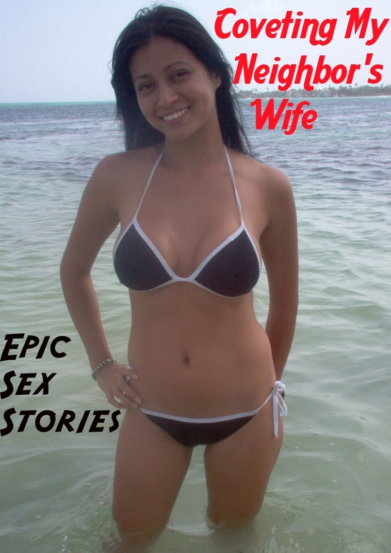 Drunk Sex Orgy Lustful - Coveting My Neighbor's Wife by Epic Sex Stories - Ebook | Scribd