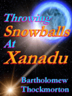 Throwing Snowballs at Xanadu