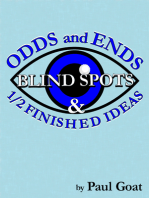 Odds and Ends, Blind Spots & Half Finished Ideas